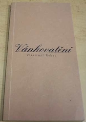 Vlastimil Řebec - Vánkovatění (2003) VĚNOVÁNÍ OD AUTORA !!!