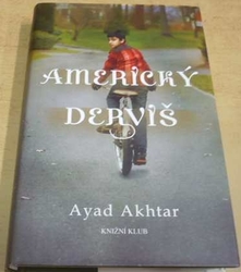 Ayad Akhtar - Americký derviš (2012)