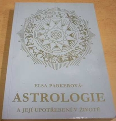 Elsa Parker - Astrologie a její upotřebení v životě (2003)