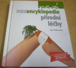 Igor Bukovský - Nová miniencyklopedie přírodní léčby (2011)