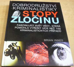 Brian Innes - Stopy zločinu - Dobrodružství kriminalistiky (2001)