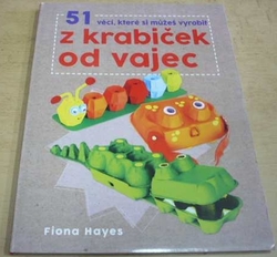 Fiona Hayes - 51 věcí, které si můžete vyrobit z krabiček od vajec (2017)