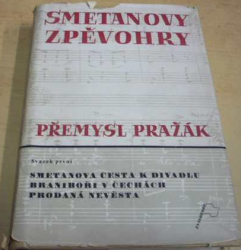 Přemysl Pražák - Smetanovy zpěvohry I. Smetanova cesta k divadlu. Braniboři v čechách. Prodaná nevěsta (1948)