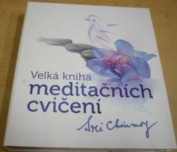 Sri Chinmoy - Velká kniha meditačních cvičení (2014)