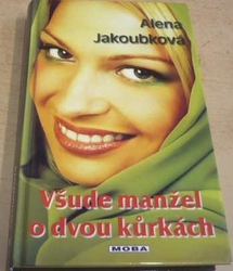 Alena Jakoubková - Všude manžel o dvou kůrkách (2010)