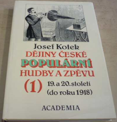 Josef Kotek - Dějiny české populární hudby a zpěvu 19. a 20. století (1994)