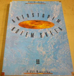 Jiří Svoboda - Autostopem kolem světa 3. - (Amerika) (1992)