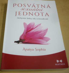 Anaiya Sophia - Posvátná sexuální jednota (2019)