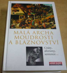 Martin Frank - Malá archa moudrosti a bláznovství - Citáty, aforismy, sentence... (2008)