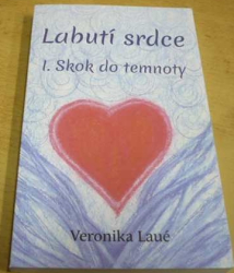 Veronika Laué - Labutí srdce. Skok do temnoty (2022)