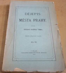 Vácslav Vladivoj Tomek - Dějepis města Prahy Díl. VII. (1906)