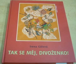 Irena Gálová - Tak se měj divoženko (2006)