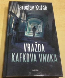 Jaroslav Kuťák - Vražda Kafkova vnuka (2017)