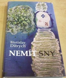 Břetislav Ditrych - Nemít sny (2013)