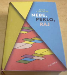 Julio Cortázar - Nebe, peklo, ráj (2019)