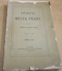 Vácslav Vladivoj Tomek - Dějepis města Prahy Díl. II. (1892)