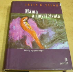 Irvin D. Yalom - Máma a smysl života (2001)