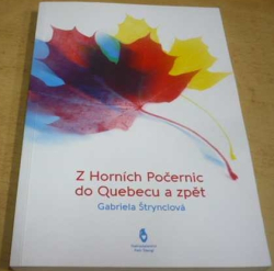 Gabriela Štrynclová - Z Horních Počernic do Quebecu a zpět (2017)