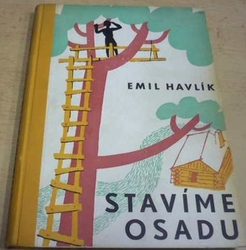 Emil Havlík - Stavíme osadu (1941)