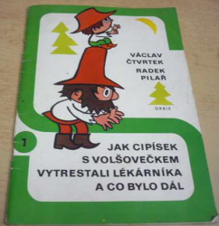 Václav Čtvrtek - Jak Cipísek s Volšovečkem vytrestali lékárníka a co bylo dál (1972) ed. Ilustrované sešity 1