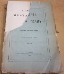 Vácslav Vladivoj Tomek - Dějepis města Prahy Díl. VI. (1906)