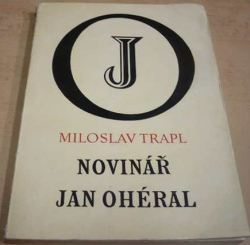 Miloslav Trapl - Novinář Jan Ohéral (1969)