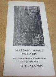 Drážďany varují 1945 - 1985. Výstavní leták (1985) 