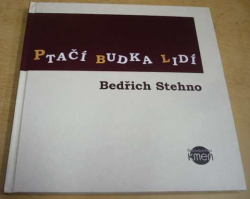 Bedřich Stehno - Ptačí budka lidí (2019)