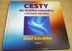 Josef Schrötter - Cesty do třetího rozměru (2012)