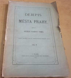 Vácslav Vladivoj Tomek - Dějepis města Prahy Díl. V. (1905)