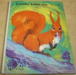 R. Zieger - Zvířátka kolem nás. V lese. Leporelo