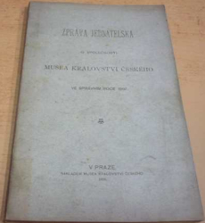 Zpráva jednatelská o společnosti MUSEA KRÁLOVSTVÍ ČESKÉHO 1897 (1898)