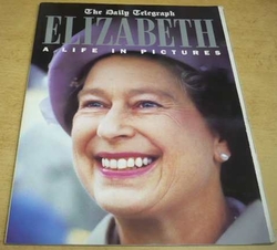 The Daily Telegraph. Elizabeth a Life in Pictures (1996) anglicky