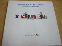 Vodovody a kanalizace Hradec Králové v kresbách Vladimíra Renčína (2005)