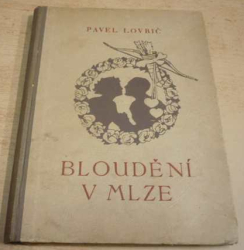 Pavel Lovrič - Bloudění v mlze (1943)