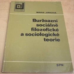 Marie Jirková - Buržoazní sociálně filozofické a sociologické teorie (1975)