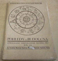 Pohledy do budoucna 1931. Příloha časopisu Spiritistická revue (1931)