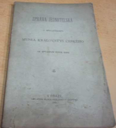 Zpráva jednatelská o společnosti MUSEA KRÁLOVSTVÍ ČESKÉHO 1898 (1899)