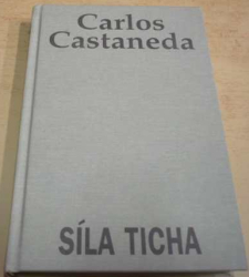 Carlos Castaneda - Síla ticha (1998)