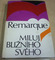 Erich Maria Remarque - Miluj bližního svého (1973)