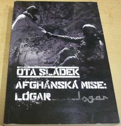 Ota Sládek - Afghánská mise: Lógar (2011)