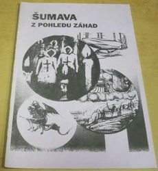 Šumava z pohledu záhad (2004) 