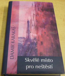 Damir Karakaš - Skvělé místo pro neštěstí (2013)