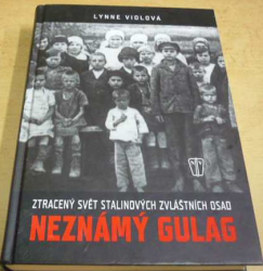 Lynne Violová - Neznámý gulag (2012)