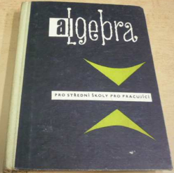 Miloš Jelínek - Algebra pro střední školy pro pracující (1962)