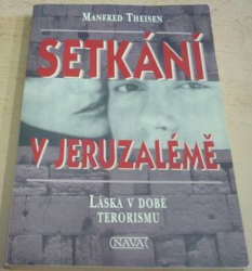 Manfred Theisen - Setkání v Jeruzalémě - Láska v době terorismu (2005)