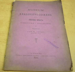 Jan M. Černý - MUSEUM KRÁLOVSTVÍ ČESKÉHO. Stručná zpráva historická i statistická 1884 (1884)