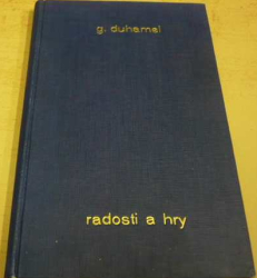 Georges Duhamel - Radosti a hry (1924)