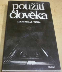 Aleksandar Tišma - Použití člověka (1985)