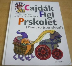 Pavel Cmíral - Cajdák, Fígl, Prskolet (Páni, to jsou slova!) (2004)